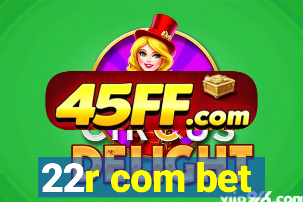 22r com bet